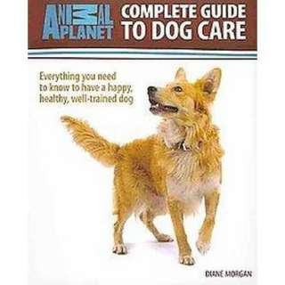 Animal Planet Complete Guide to Dog Care (Hardcover) product details 