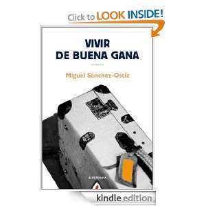 Vivir de buena gana (Spanish Edition) Miguel Sánchez Ostiz  