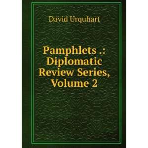   Pamphlets . Diplomatic Review Series, Volume 2 David Urquhart Books