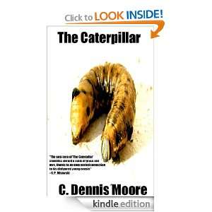 The Caterpillar: C. Dennis Moore:  Kindle Store