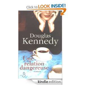 Une relation dangereuse (French Edition) Douglas KENNEDY, Bernard 