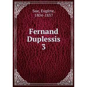  Fernand Duplessis. 3 EugÃ¨ne, 1804 1857 Sue Books