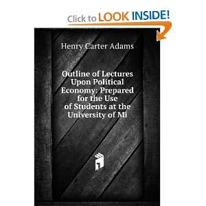   the Use of Students at the University of Mi: Henry Carter Adams: Books