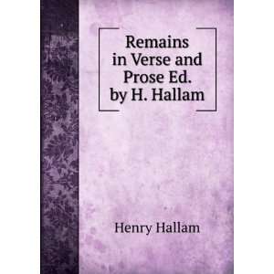    Remains in Verse and Prose Ed. by H. Hallam.: Henry Hallam: Books