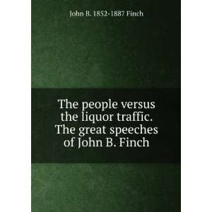   . The great speeches of John B. Finch John B. 1852 1887 Finch Books
