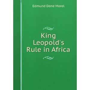  King Leopolds Rule in Africa Edmund Dene Morel Books