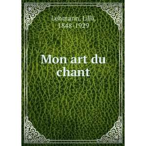  Mon art du chant Lilli, 1848 1929 Lehmann Books