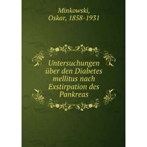   nach Exstirpation des Pankreas Oskar, 1858 1931 Minkowski Books