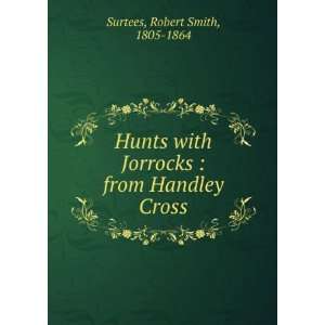   Jorrocks  from Handley Cross Robert Smith, 1805 1864 Surtees Books