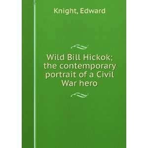  Wild Bill Hickok The Contemporary Portrait of a Civil War 