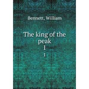  The king of the peak. 1: William Bennett: Books