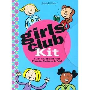 Girls Club Kit: Everything You Need to Start a Club and Find Friends 