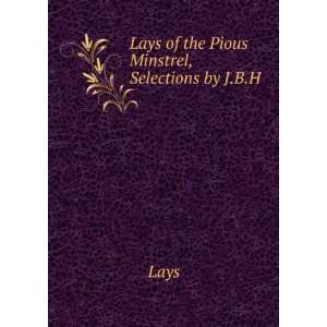    Lays of the Pious Minstrel, Selections by J.B.H Lays Books