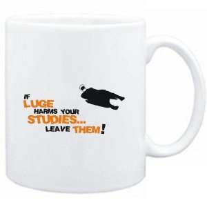  Mug White  If Luge harms your studies leave them 