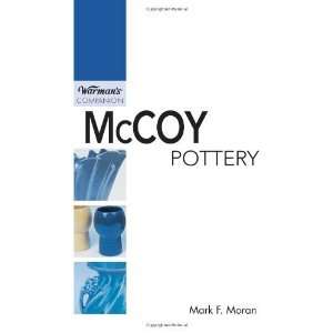   Warmans Companion: McCoy Pottery) [Paperback]: Mark F. Moran: Books
