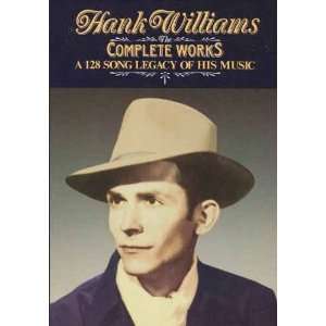   Complete Works, A 128 Song Legacy of His Music Hank Williams Books